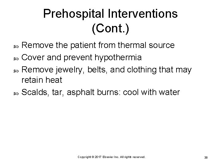 Prehospital Interventions (Cont. ) Remove the patient from thermal source Cover and prevent hypothermia