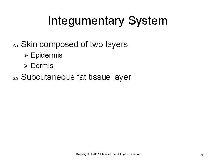 Integumentary System Skin composed of two layers Epidermis Ø Dermis Ø Subcutaneous fat tissue