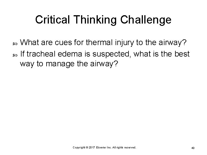 Critical Thinking Challenge What are cues for thermal injury to the airway? If tracheal