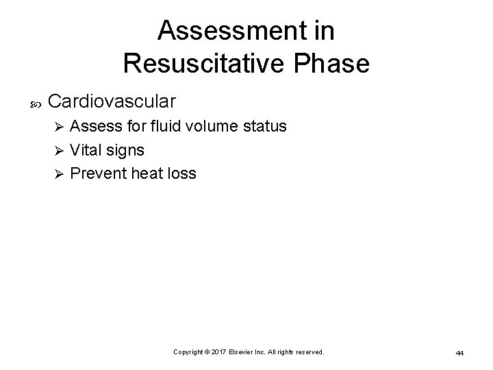 Assessment in Resuscitative Phase Cardiovascular Assess for fluid volume status Ø Vital signs Ø