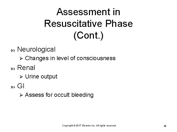 Assessment in Resuscitative Phase (Cont. ) Neurological Ø Renal Ø Changes in level of