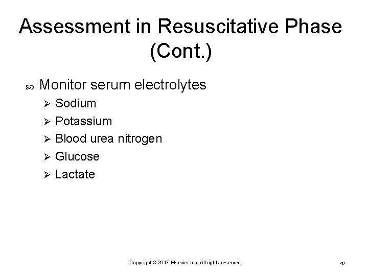 Assessment in Resuscitative Phase (Cont. ) Monitor serum electrolytes Sodium Ø Potassium Ø Blood