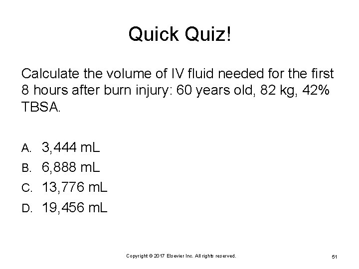 Quick Quiz! Calculate the volume of IV fluid needed for the first 8 hours