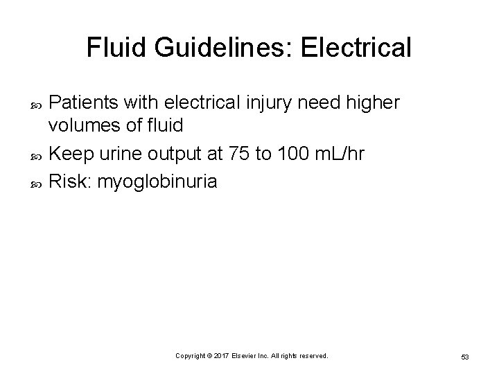 Fluid Guidelines: Electrical Patients with electrical injury need higher volumes of fluid Keep urine