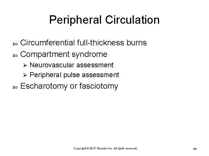 Peripheral Circulation Circumferential full-thickness burns Compartment syndrome Neurovascular assessment Ø Peripheral pulse assessment Ø