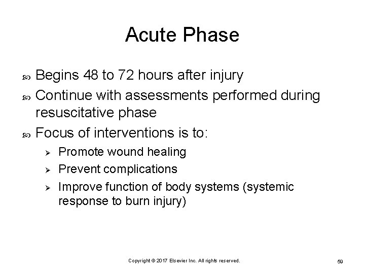Acute Phase Begins 48 to 72 hours after injury Continue with assessments performed during