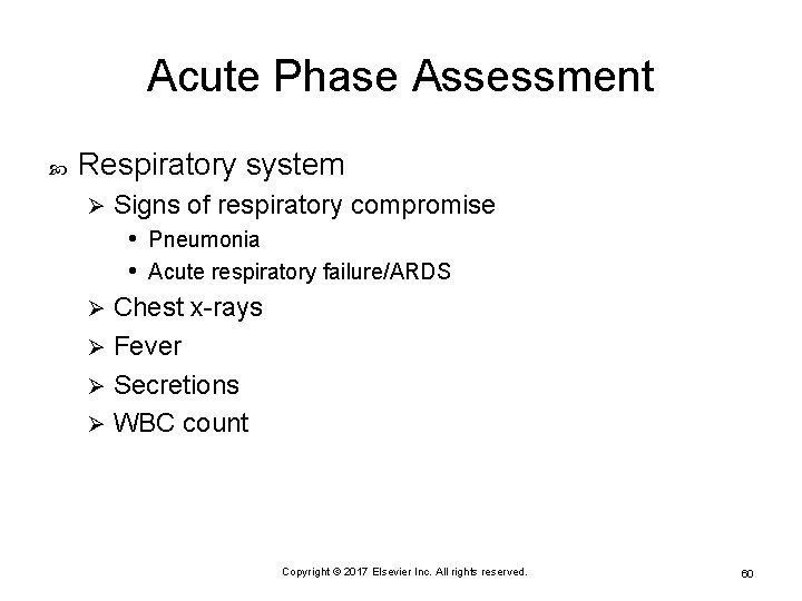 Acute Phase Assessment Respiratory system Signs of respiratory compromise • Pneumonia • Acute respiratory