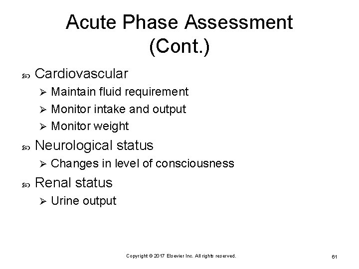 Acute Phase Assessment (Cont. ) Cardiovascular Maintain fluid requirement Ø Monitor intake and output