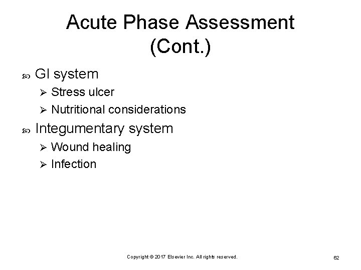 Acute Phase Assessment (Cont. ) GI system Stress ulcer Ø Nutritional considerations Ø Integumentary