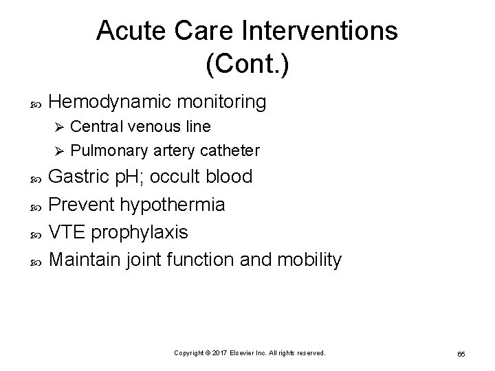 Acute Care Interventions (Cont. ) Hemodynamic monitoring Central venous line Ø Pulmonary artery catheter