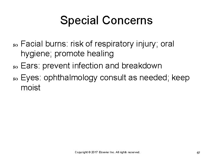 Special Concerns Facial burns: risk of respiratory injury; oral hygiene; promote healing Ears: prevent