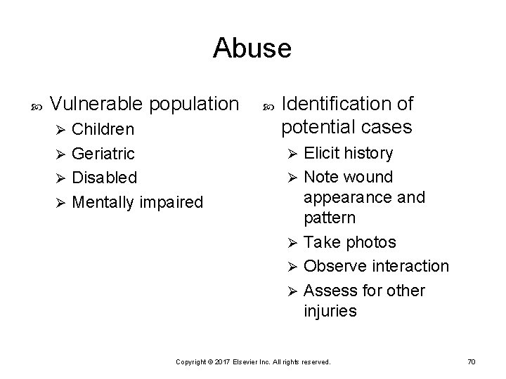 Abuse Vulnerable population Children Ø Geriatric Ø Disabled Ø Mentally impaired Ø Identification of
