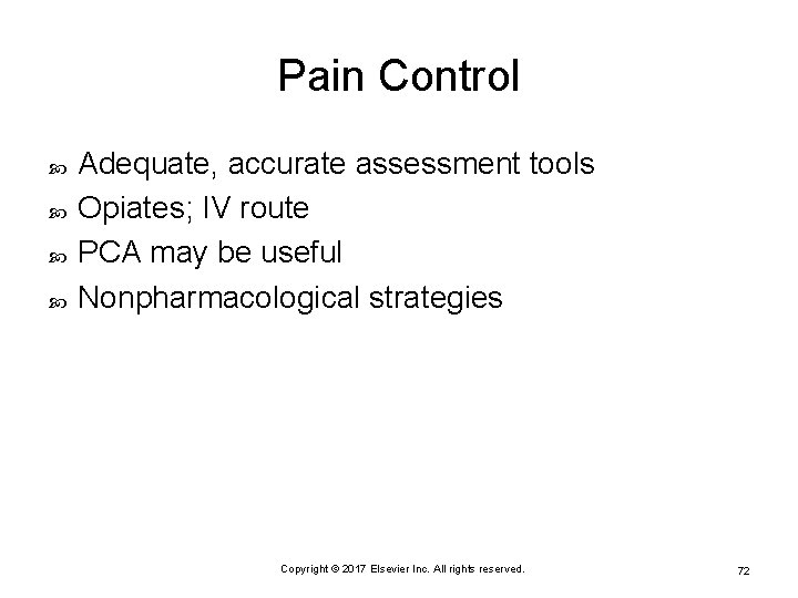 Pain Control Adequate, accurate assessment tools Opiates; IV route PCA may be useful Nonpharmacological