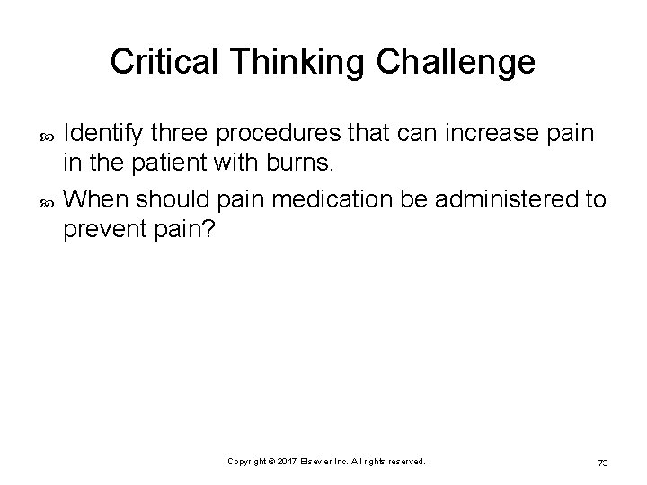 Critical Thinking Challenge Identify three procedures that can increase pain in the patient with