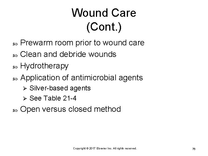 Wound Care (Cont. ) Prewarm room prior to wound care Clean and debride wounds
