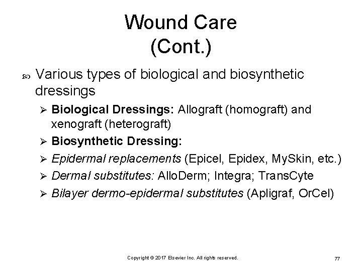 Wound Care (Cont. ) Various types of biological and biosynthetic dressings Biological Dressings: Allograft