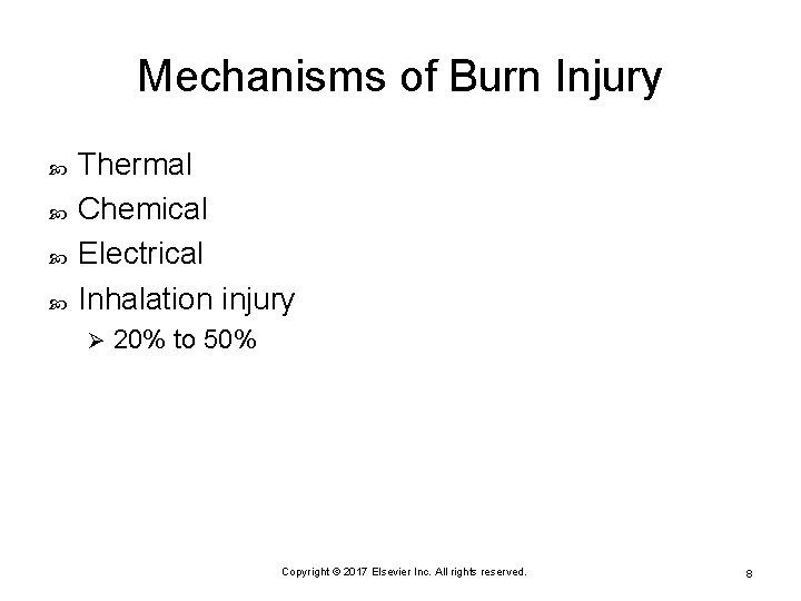 Mechanisms of Burn Injury Thermal Chemical Electrical Inhalation injury Ø 20% to 50% Copyright