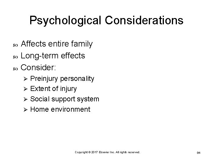 Psychological Considerations Affects entire family Long-term effects Consider: Preinjury personality Ø Extent of injury