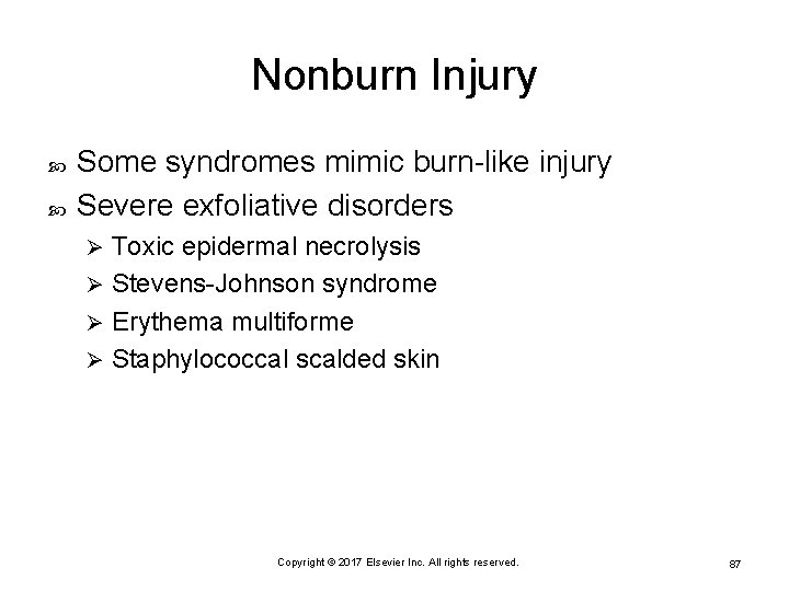 Nonburn Injury Some syndromes mimic burn-like injury Severe exfoliative disorders Toxic epidermal necrolysis Ø