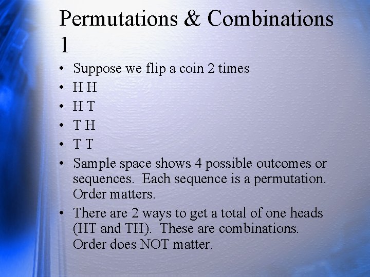 Permutations & Combinations 1 • • • Suppose we flip a coin 2 times