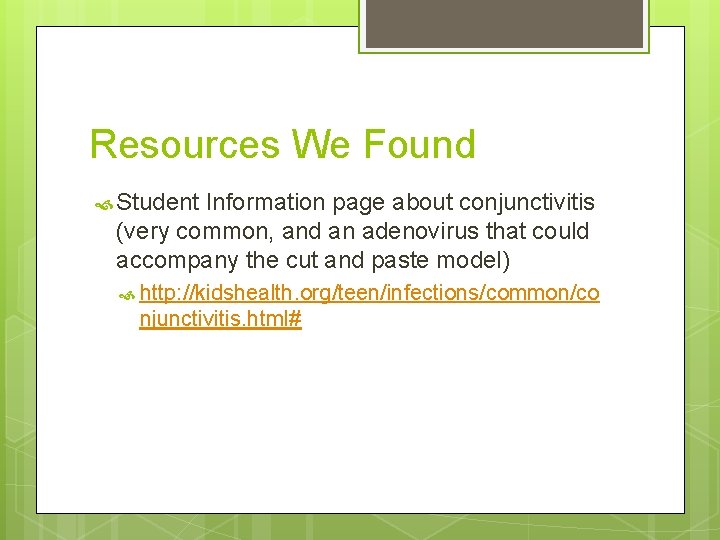 Resources We Found Student Information page about conjunctivitis (very common, and an adenovirus that