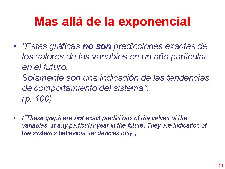 Mas allá de la exponencial • "Estas gráficas no son predicciones exactas de los