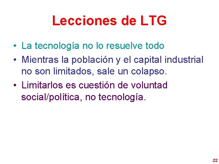 Lecciones de LTG • La tecnología no lo resuelve todo • Mientras la población