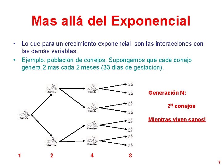 Mas allá del Exponencial • Lo que para un crecimiento exponencial, son las interacciones