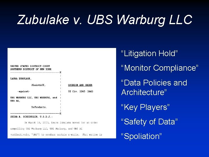 Zubulake v. UBS Warburg LLC “Litigation Hold” “Monitor Compliance” “Data Policies and Architecture” “Key