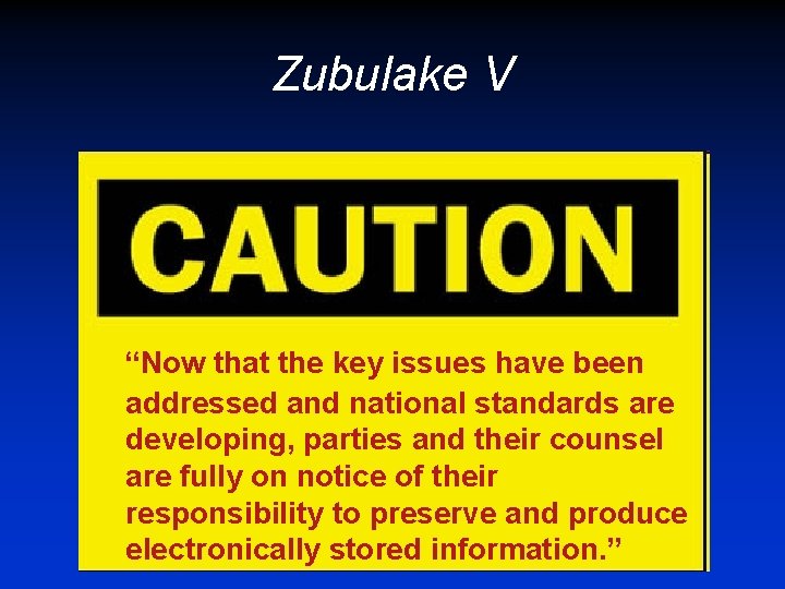 Zubulake V “Now that the key issues have been addressed and national standards are