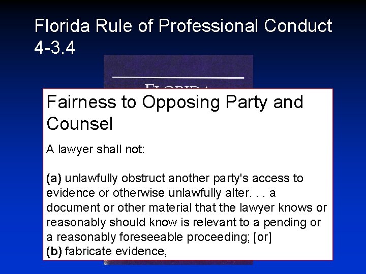 Florida Rule of Professional Conduct 4 -3. 4 Fairness to Opposing Party and Counsel