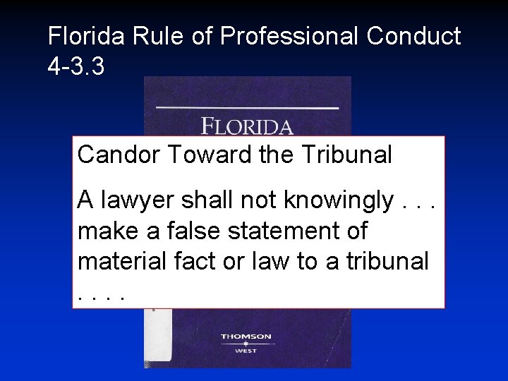 Florida Rule of Professional Conduct 4 -3. 3 Candor Toward the Tribunal A lawyer