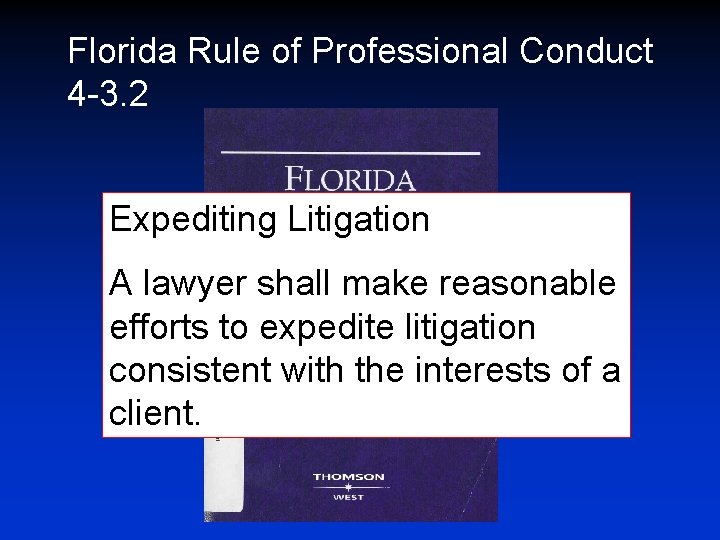 Florida Rule of Professional Conduct 4 -3. 2 Expediting Litigation A lawyer shall make