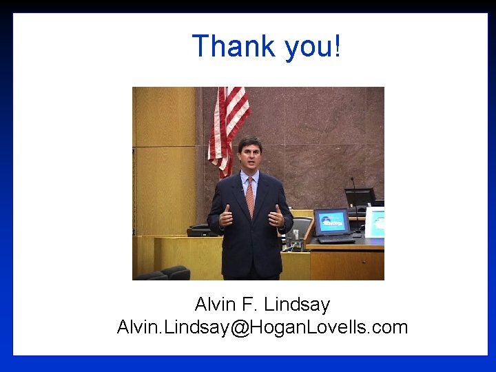 Thank you! Alvin F. Lindsay Alvin. Lindsay@Hogan. Lovells. com 