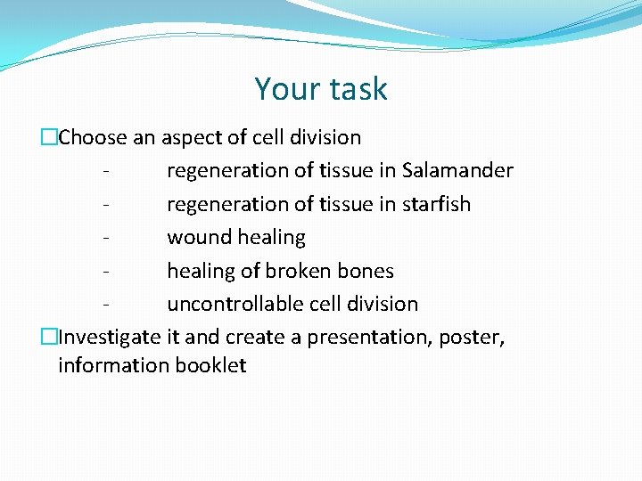 Your task �Choose an aspect of cell division regeneration of tissue in Salamander regeneration