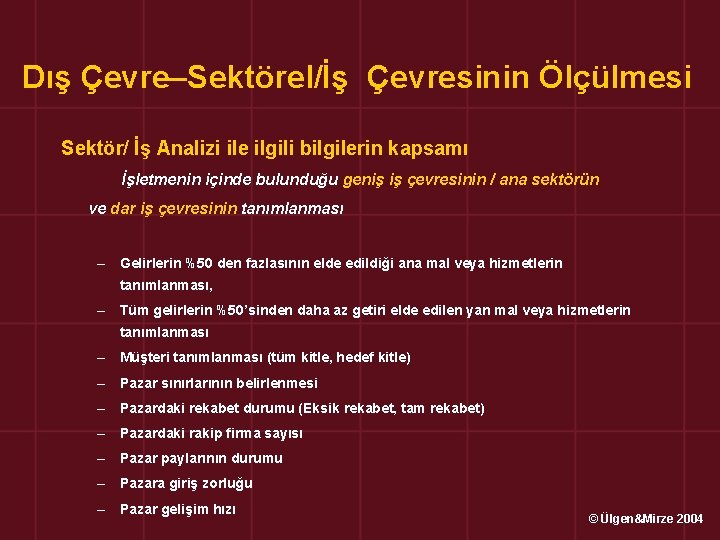 Dış Çevre–Sektörel/İş Çevresinin Ölçülmesi Sektör/ İş Analizi ile ilgili bilgilerin kapsamı İşletmenin içinde bulunduğu