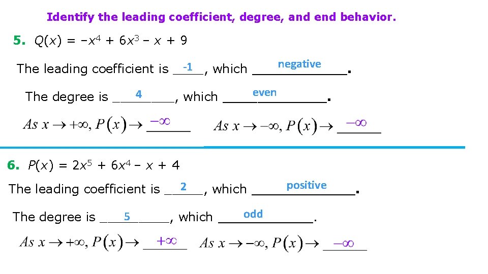 Identify the leading coefficient, degree, and end behavior. 5. Q(x) = –x 4 + Identify the leading coefficient, degree, and end behavior. 5. Q(x) = –x 4 +