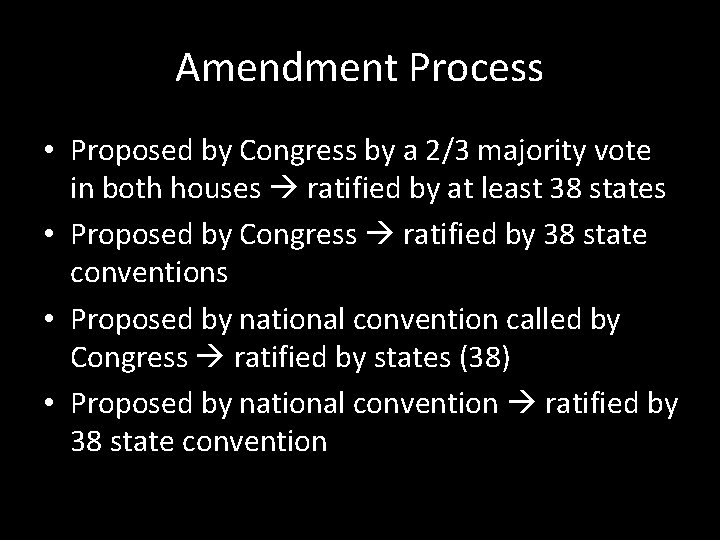 Amendment Process • Proposed by Congress by a 2/3 majority vote in both houses