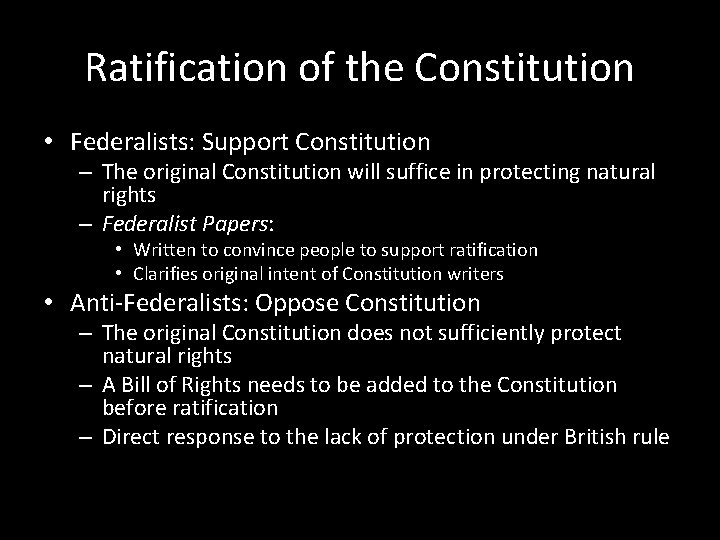 Ratification of the Constitution • Federalists: Support Constitution – The original Constitution will suffice