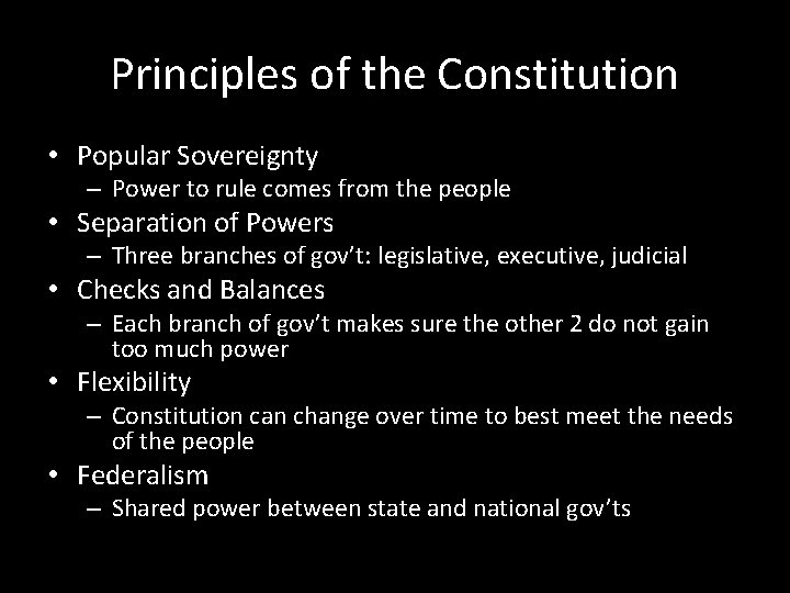 Principles of the Constitution • Popular Sovereignty – Power to rule comes from the