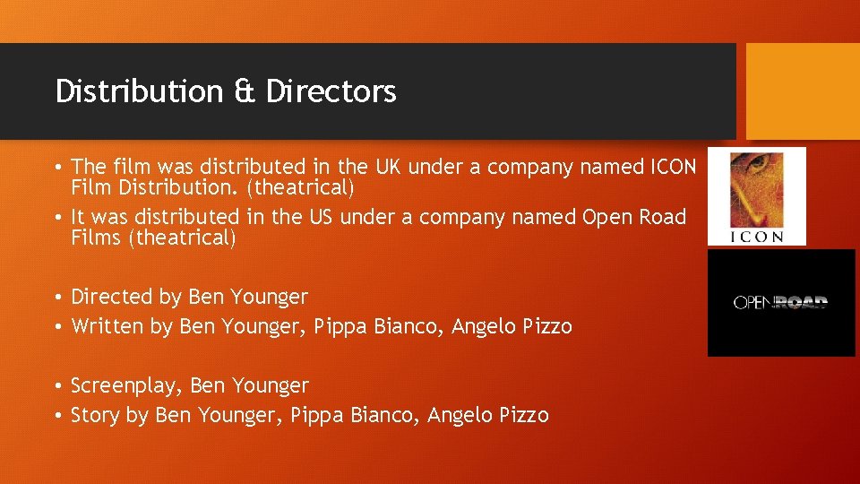 Distribution & Directors • The film was distributed in the UK under a company