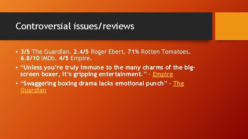 Controversial issues/reviews • 3/5 The Guardian. 2. 4/5 Roger Ebert. 71% Rotten Tomatoes. 6.