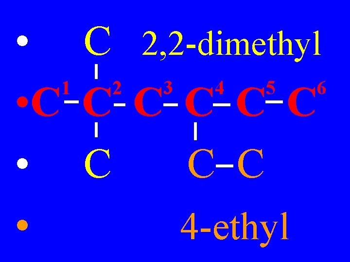  • C 2, 2 -dimethyl 1 2 3 4 5 6 • C