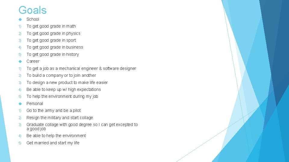 Goals School 1) To get good grade in math 2) To get good grade