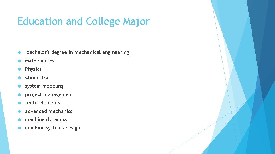 Education and College Major bachelor's degree in mechanical engineering Mathematics Physics Chemistry system modeling