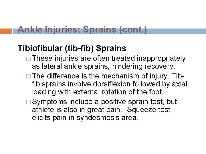 Ankle Injuries: Sprains (cont. ) Tibiofibular (tib-fib) Sprains � These injuries are often treated