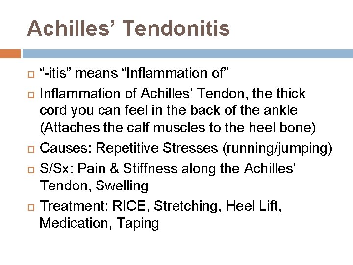 Achilles’ Tendonitis “-itis” means “Inflammation of” Inflammation of Achilles’ Tendon, the thick cord you