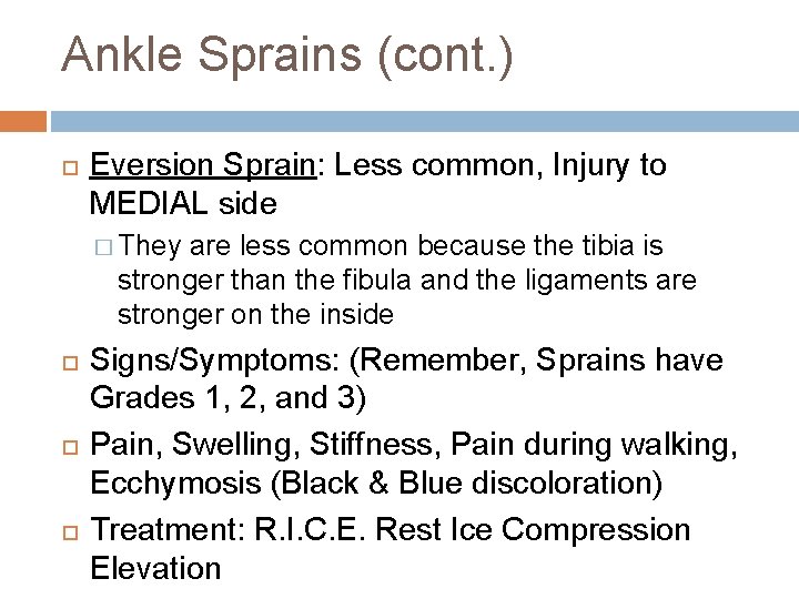 Ankle Sprains (cont. ) Eversion Sprain: Less common, Injury to MEDIAL side � They