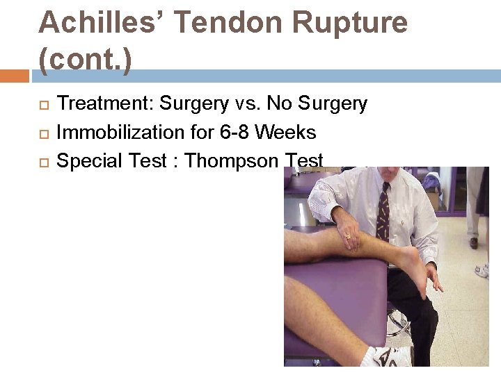 Achilles’ Tendon Rupture (cont. ) Treatment: Surgery vs. No Surgery Immobilization for 6 -8