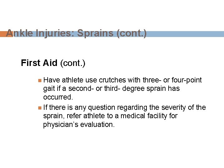 Ankle Injuries: Sprains (cont. ) First Aid (cont. ) Have athlete use crutches with